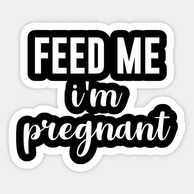 Feed Me I'm Pregnant Sticker by sewwani